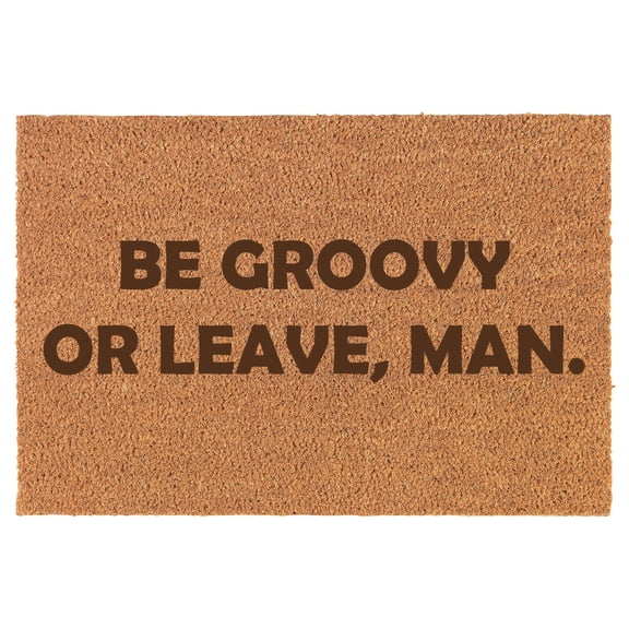 Be Groovy Or Leave Man Funny Doormat Brown Natural Coir Rectangular Front Entry Non Slip Door Mat (18 in. x 30 in.)