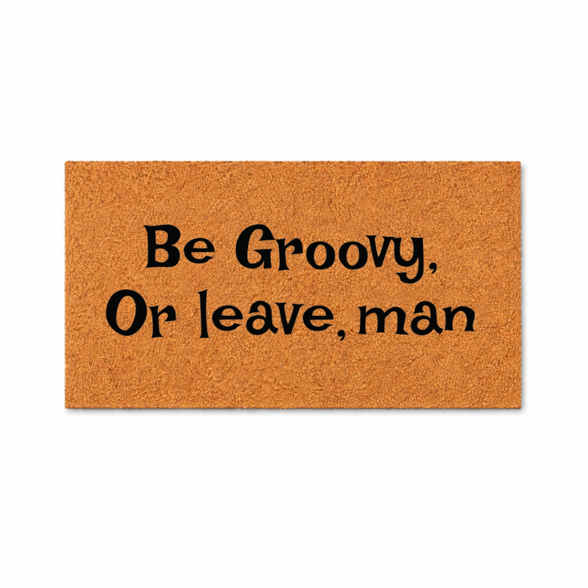Be Groovy, Or Leave, Man Doormat, Funny Welcome Entryway Mat, Outdoor Indoor Door Mat (24x36 inches) WoodByStu 5968