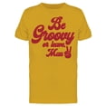 thumbnail image 1 of Be Groovy Or Leave Man Men T-Shirt, Male Medium, 1 of 2