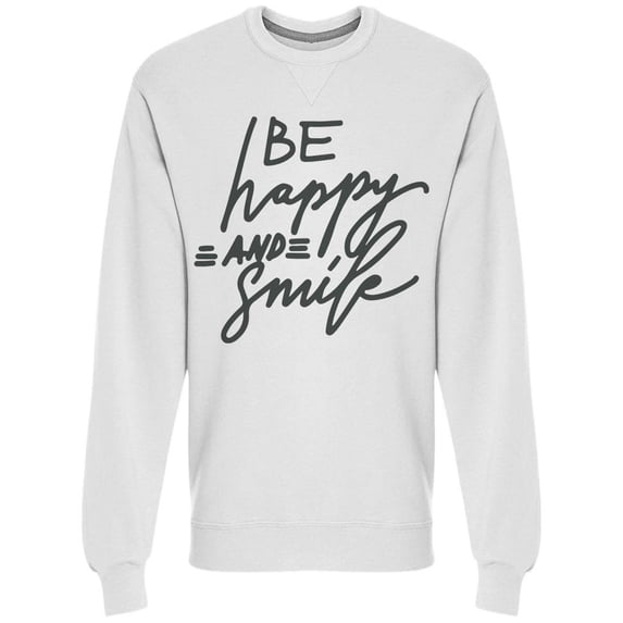 Be Happy And Smile Cool Letters Sweatshirt Men -Image by Shutterstock, Male Medium