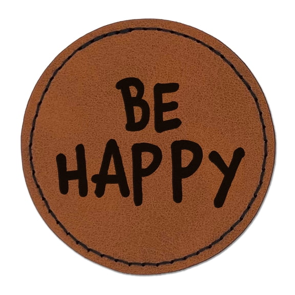 Be Happy Fun Text 2.5" Faux Leather Round Engraved Iron-On Patch - Brown