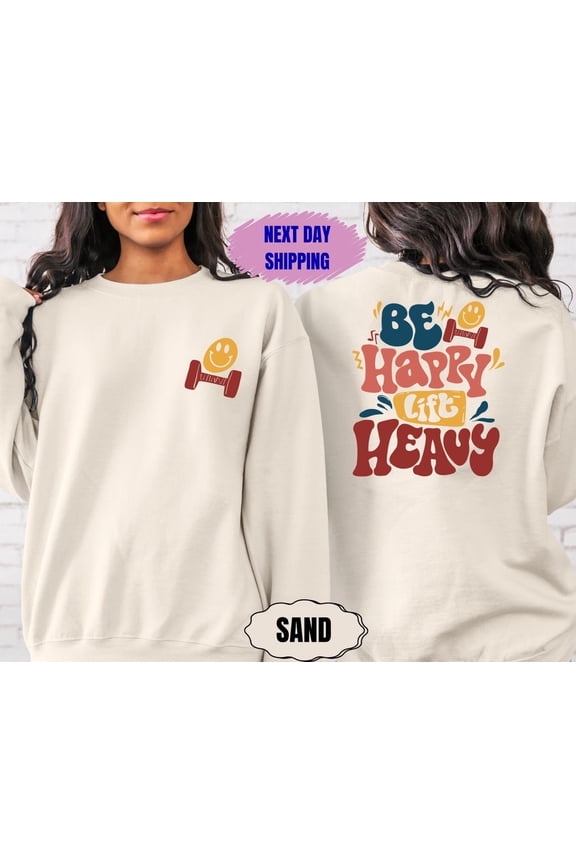 Be Happy Lift Heavy Sweatshirt, Gifts For Gym Lovers, Workout Hoodie, Weightlifting Sweater, Muscle Mommy Crewneck, Gym Gifts, Full size S-5XL