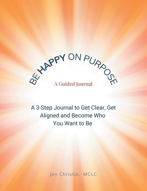 Be Happy On Purpose: A Guided Journal, (Paperback)