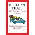thumbnail image 1 of Pre-Owned Be Happy That . . .: This Book Isn't Coated in Poison, Plus 100 Other Reasons to Cheer Up (Hardcover) 0307464962 9780307464965, 1 of 1