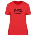 thumbnail image 1 of Be Happy Today Big Smile T-Shirt Women -Image by Shutterstock, Female Medium, 1 of 2