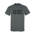 thumbnail image 1 of Be Hard To Kill Adult Short Sleeve T-shirt, 1 of 4