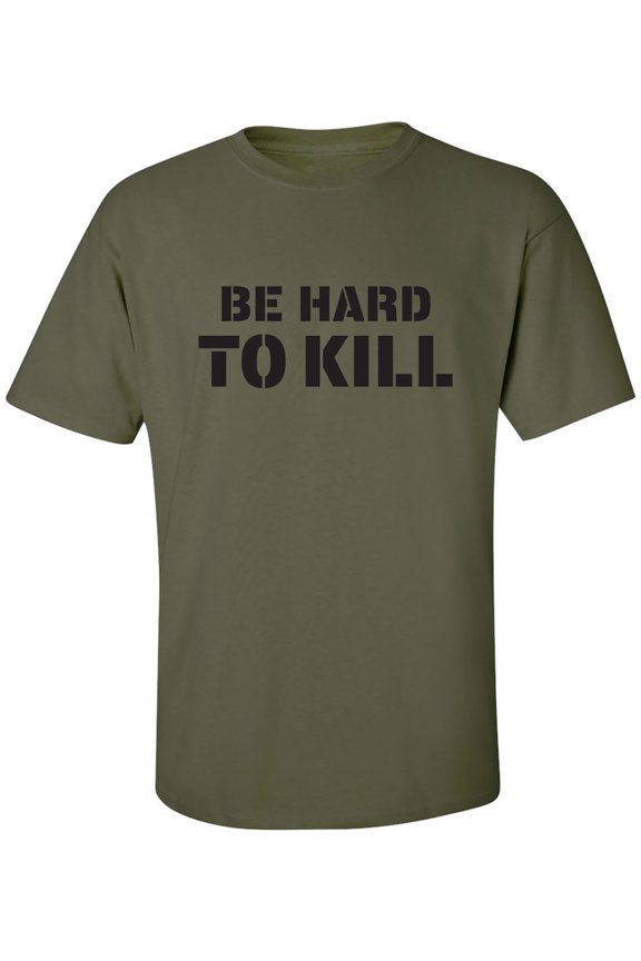 Be Hard To Kill Adult Short Sleeve T-shirt