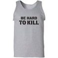 thumbnail image 1 of Be Hard To Kill Adult Tank Top, 1 of 3