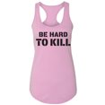 thumbnail image 1 of Be Hard To Kill Racerback Tank, 1 of 3