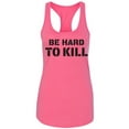 thumbnail image 1 of Be Hard To Kill Racerback Tank, 1 of 2