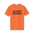 thumbnail image 1 of Be Hard To Kill Short Sleeve Neon T-Shirt, 1 of 1