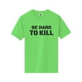 thumbnail image 1 of Be Hard To Kill Short Sleeve Neon T-Shirt, 1 of 1