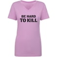 thumbnail image 1 of Be Hard To Kill Womens V-Neck T-Shirt, 1 of 3