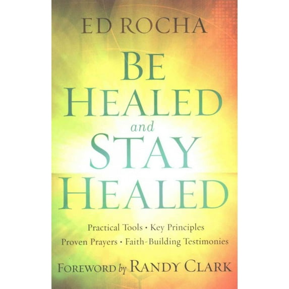 Be Healed and Stay Healed (Paperback)