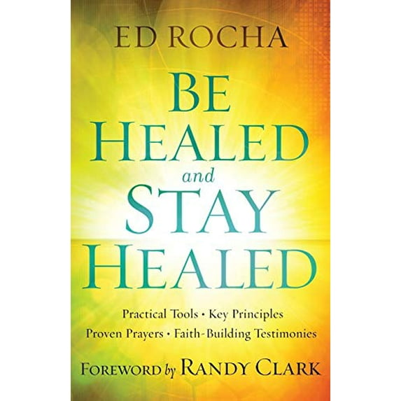 Pre-Owned Be Healed and Stay Healed (Paperback) 0800797817 9780800797812