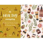 Be Healthy Everyday With Plants Guide & Recipe Ideas, Hardcover
