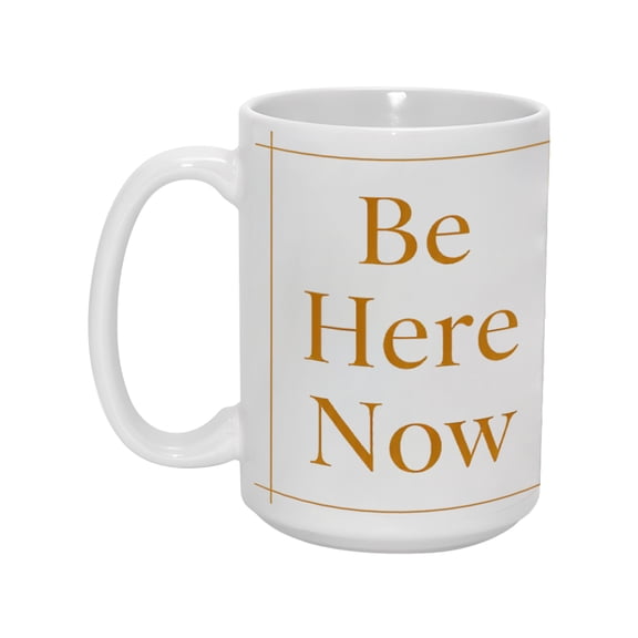 "Be Here Now" 15oz Mindful Ceramic Mug - Elegant & Uplifting Drinkware for Home & Office