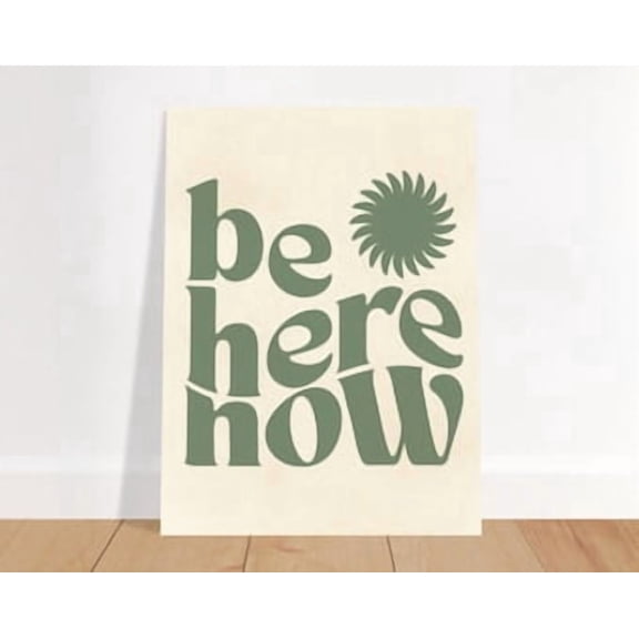 Be Here Now – Quote Print, Minimalist Spiritual Art, Inspirational & Motivational Poster – Poster, Poster Only