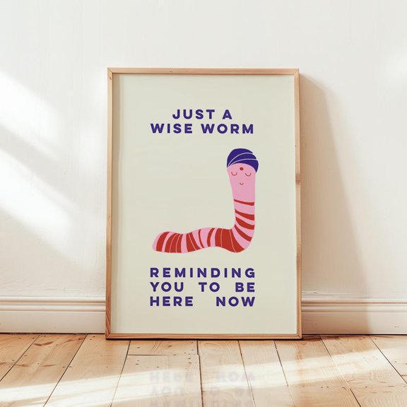 Be Here Now Wise Worm Quote Poster, Minimal Illustration Wall Art Print for Calm Modern Home Decor Size 24x36 Unframed Poster