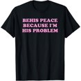 thumbnail image 1 of Be His Peace Because I'm His Problem Funny Saying T-Shirt, 1 of 4