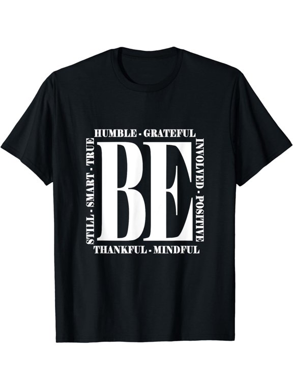 Be Humble - Be Positive Inspirational Quote - Classic T-Shirt