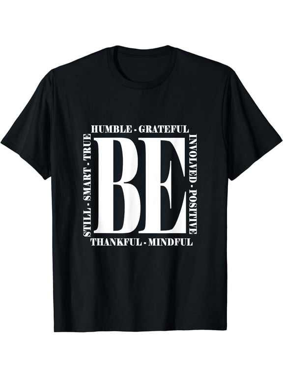 Be Humble - Be Positive Inspirational Quote - Motivational T-Shirt Black Medium