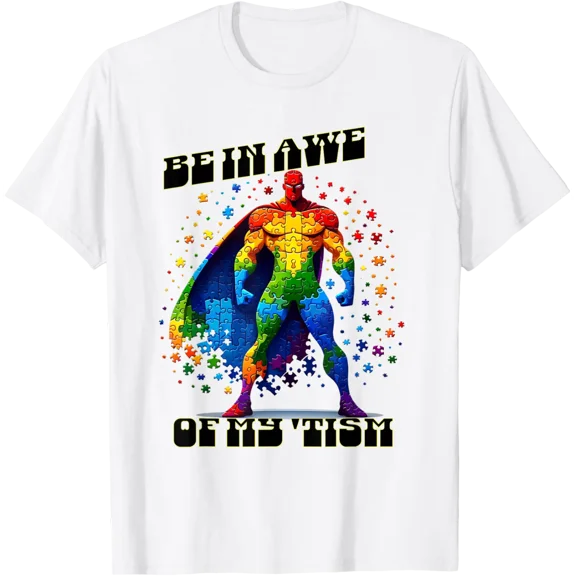 Be In Aw Of My Tism Superhero Autism Awareness Acceptance T-Shirt All Size S-5XL
