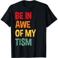 thumbnail image 1 of Be In Awe Of My 'Tism Funny Autism Awareness T-Shirt, 1 of 3