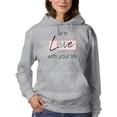 thumbnail image 1 of Be In Love With Your Life Hoodie Women -Image by Shutterstock, Female Small, 1 of 4