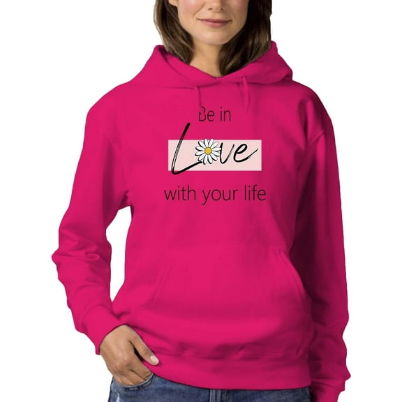 Be In Love With Your Life Hoodie Women -Image by Shutterstock, Female x-Large