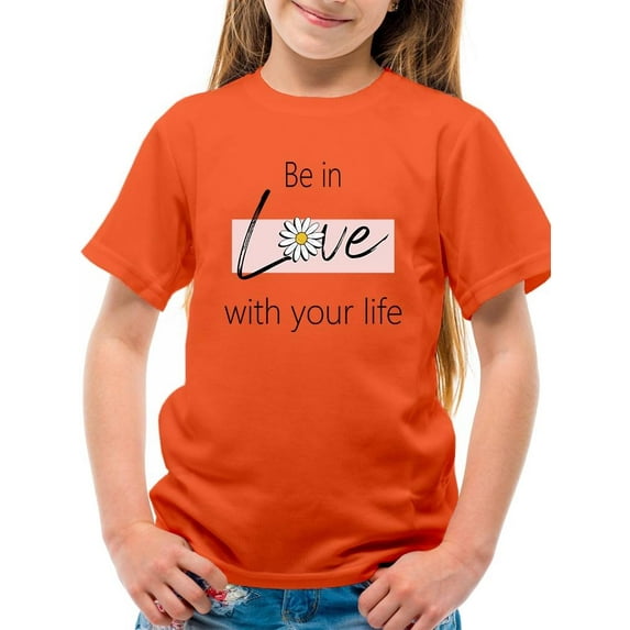 Be In Love With Your Life T-Shirt Juniors -Image by Shutterstock, x-Small