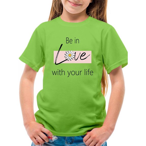 Be In Love With Your Life T-Shirt Juniors -Image by Shutterstock,  x-Small