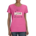 thumbnail image 1 of Be In Love With Your Life T-Shirt Women -Image by Shutterstock, Female x-Large, 1 of 4