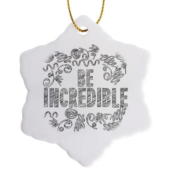 3drose, Be Incredible Message for Inspiring Greatness Ink Lettering, 3 inch Snowflake Porcelain Ornament
