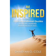 Be Inspired 1000 Inspirational Quotes for Success, Leadership, Finance and much more..., Paperback
