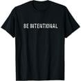 thumbnail image 1 of Be Intentional Motivational T-shirt, 1 of 4