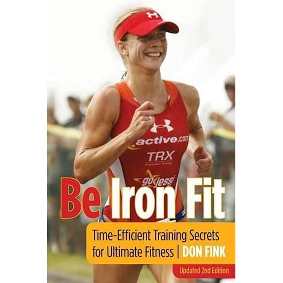 Pre-Owned Be Iron Fit: Time-Efficient Training Secrets For Ultimate Fitness (Paperback) 1599218577 9781599218571
