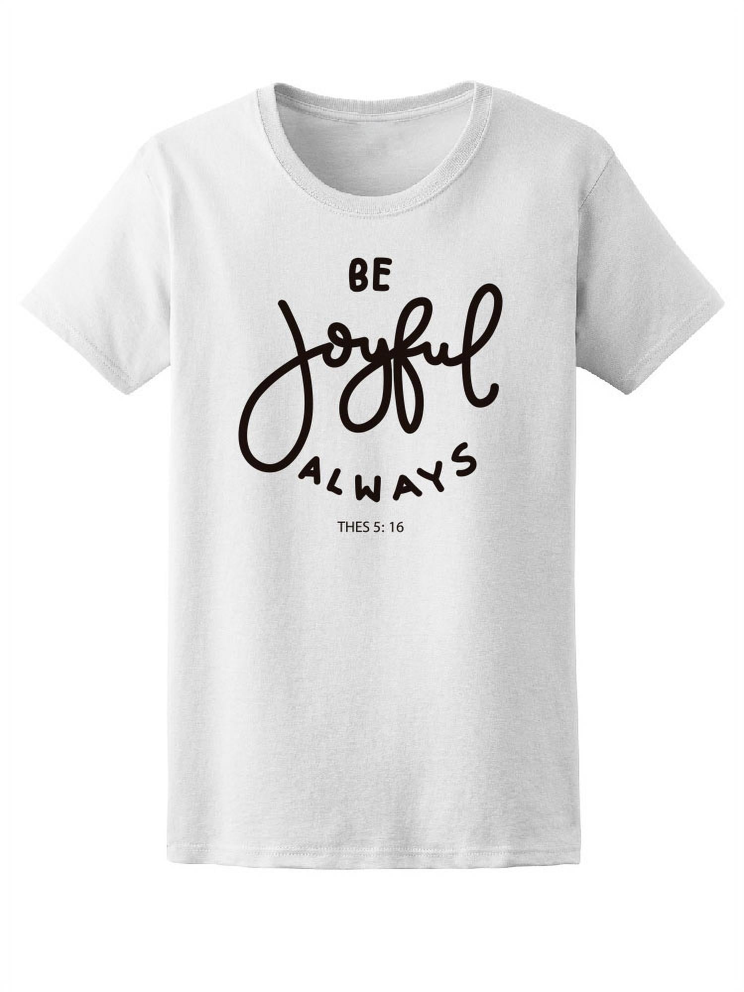 Be Joyful Always Bible Verse Women T shirt Be Joyful Always Bible Verse Women T shirt