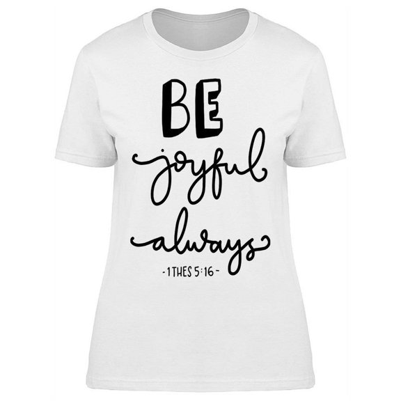 Be Joyful  Always T-Shirt Women -Image by Shutterstock, Female Medium