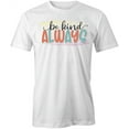 thumbnail image 1 of Be Kind Always T-Shirt | Motivational Inspirational White Tee Gift, 1 of 5