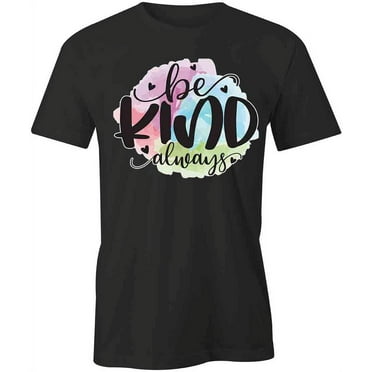 Be Kind Always T-Shirt | Positive Vibes Black Tee Gift