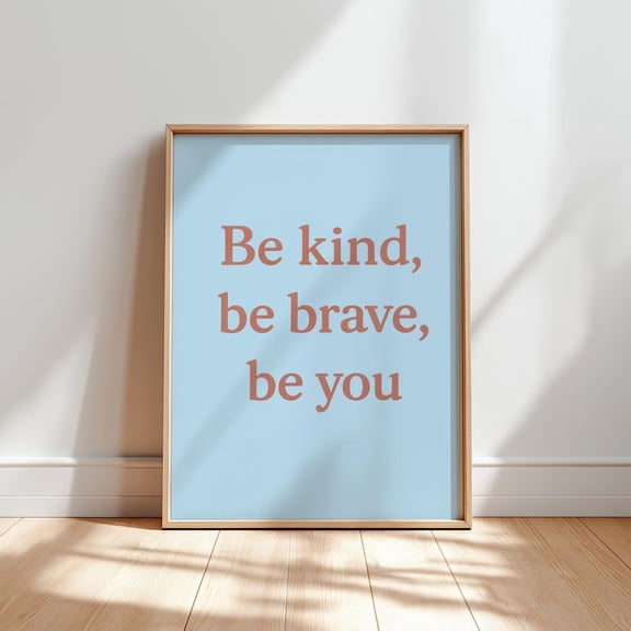 Be Kind Be Brave Be You Poster, Motivational Quote Wall Art, , Minimalist Poster, Self Love Wall Decor, F323, Unframed Canvas Size 16x24
