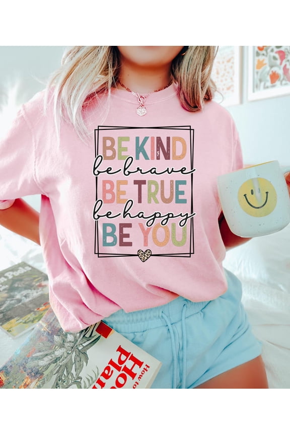 Be Kind Be Brave Be You Shirt, Inspirational Tee, Motivational T-Shirt, Self Care T-shirt, Positive Vibes, For Her, Therapy Tee All Size S-5Xl