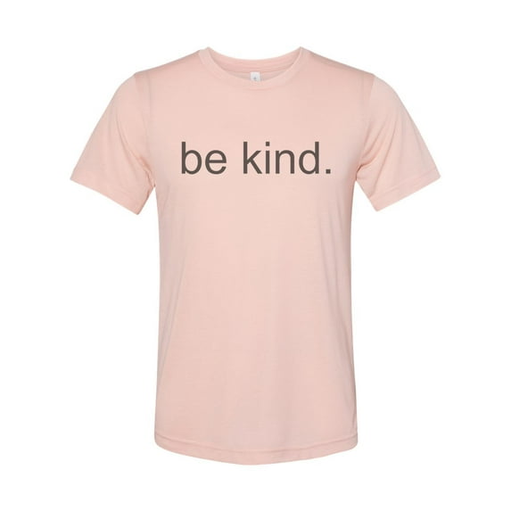 "Be Kind, Be Kind Shirt, Inspirational, Unisex, Sublimation T, Kindness, Love, Inspire, Soft Bella T, Gift For Her, Shirts With Words, Kind, Peach, SMALL"