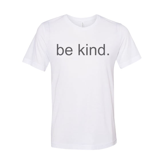 "Be Kind, Be Kind Shirt, Inspirational, Unisex, Sublimation T, Kindness, Love, Inspire, Soft Bella T, Gift For Her, Shirts With Words, Kind, White, SMALL"