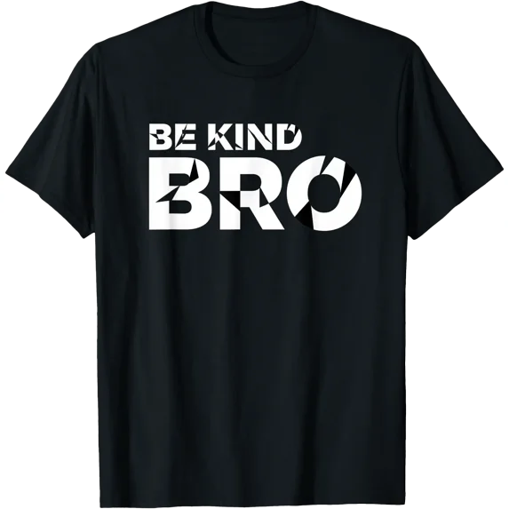 Be Kind Bro Positive Message Family Health Slogan T-Shirt - Walmart.com