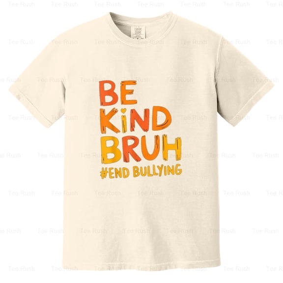 Be Kind Bruh Unity Day Orange Kids Bullying 2024 Funny School Gift, Comfort Color T-Shirt Unisex, up to 4XL