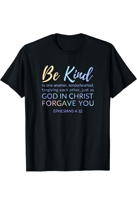 Be Kind Ephesians 4:32 Bible Verse Christian T-Shirt Inspirational Faith Scripture Graphic Tee for Men Women Unisex Short Sleeve Cotton Top