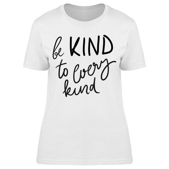 Be Kind Every Kind Vegan Quote T-Shirt Women -Image by Shutterstock, Female Small