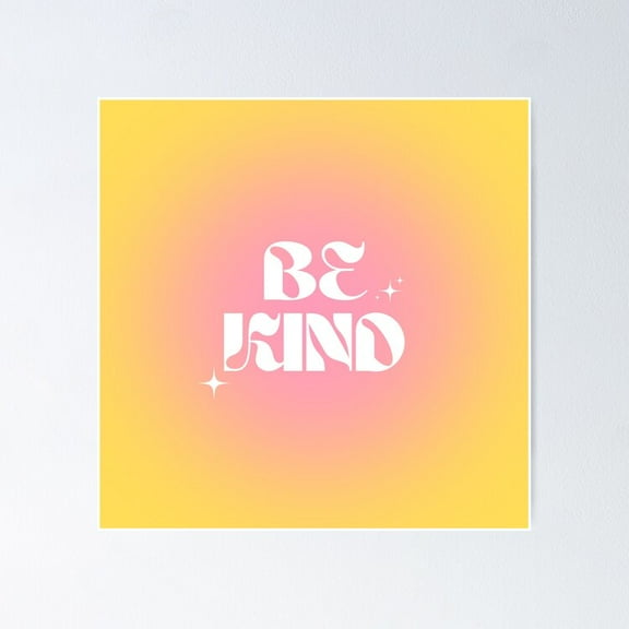 Be Kind Gradient Design UNFRAMED Poster, 8x12